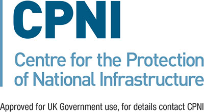 Centre for the Protection of National Infrastructure (CPNI) Approved for UK Government use, for details contact CPNI